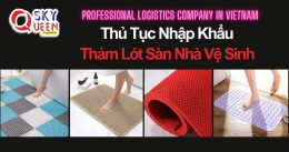 THỦ TỤC NHẬP KHẨU THẢM LÓT SÀN NHÀ VỆ SINH