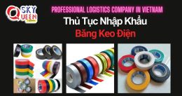 THỦ TỤC NHẬP KHẨU BĂNG KEO ĐIỆN
