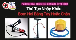 THỦ TỤC NHẬP KHẨU BƠM HƠI BẰNG TAY HOẶC CHÂN