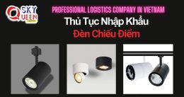 THỦ TỤC NHẬP KHẨU ĐÈN CHIẾU ĐIỂM