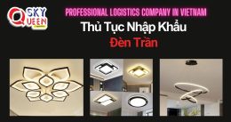 THỦ TỤC NHẬP KHẨU ĐÈN TRẦN