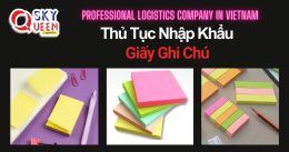 THỦ TỤC NHẬP KHẨU GIẤY GHI CHÚ