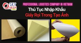 THỦ TỤC NHẬP KHẨU GIẤY RỌI TRONG TẠO ẢNH