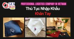 THỦ TỤC NHẬP KHẨU KHĂN TAY