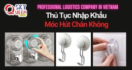 THỦ TỤC NHẬP KHẨU MÓC HÚT CHÂN KHÔNG