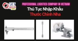 THỦ TỤC NHẬP KHẨU THƯỚC CHỈNH NHA