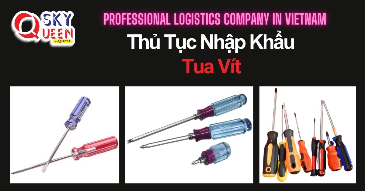 THỦ TỤC NHẬP KHẨU TUA VÍT thu-tuc-nhap-khau-tua-vit-sky-queen-logistics