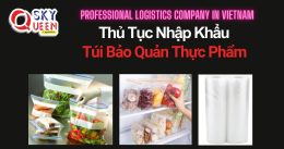 THỦ TỤC NHẬP KHẨU TÚI BẢO QUẢN THỰC PHẨM