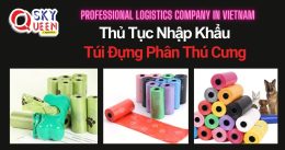 THỦ TỤC NHẬP KHẨU TÚI ĐỰNG PHÂN THÚ CƯNG