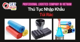 THỦ TỤC NHẬP KHẨU TÚI RÁC