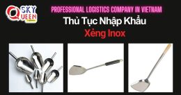 THỦ TỤC NHẬP KHẨU XẺNG INOX
