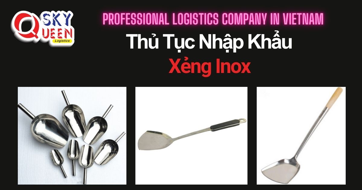 THỦ TỤC NHẬP KHẨU XẺNG INOX thu-tuc-nhap-khau-xeng-inox-sky-queen-logistics