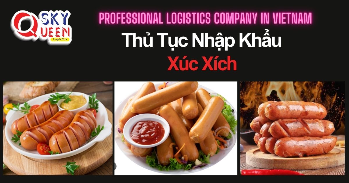 THỦ TỤC NHẬP KHẨU XÚC XÍCH thu-tuc-nhap-khau-xuc-xich-sky-queen-logistics