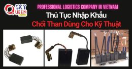 THỦ TỤC NHẬP KHẨU CHỔI THAN DÙNG CHO KỸ THUẬT