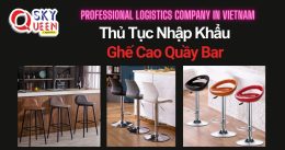 THỦ TỤC NHẬP KHẨU GHẾ CAO QUẦY BAR