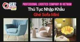 THỦ TỤC NHẬP KHẨU GHẾ SOFA MINI