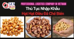 THỦ TỤC NHẬP KHẨU HẠT ĐIỀU ĐÃ CHẾ BIẾN