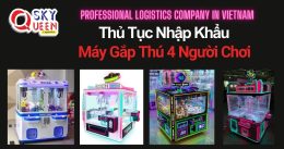 THỦ TỤC NHẬP KHẨU MÁY GẮP THÚ BỐN NGƯỜI CHƠI