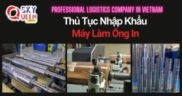 THỦ TỤC NHẬP KHẨU MÁY LÀM ỐNG IN