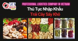 THỦ TỤC NHẬP KHẨU TRÁI CÂY SẤY KHÔ