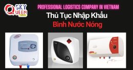 THỦ TỤC NHẬP KHẨU BÌNH NƯỚC NÓNG
