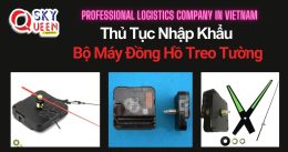 THỦ TỤC NHẬP KHẨU BỘ MÁY ĐỒNG HỒ TREO TƯỜNG