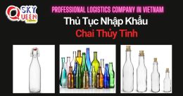 THỦ TỤC NHẬP KHẨU CHAI THỦY TINH