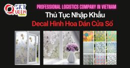 THỦ TỤC NHẬP KHẨU DECAL HÌNH HOA DÁN CỬA SỔ