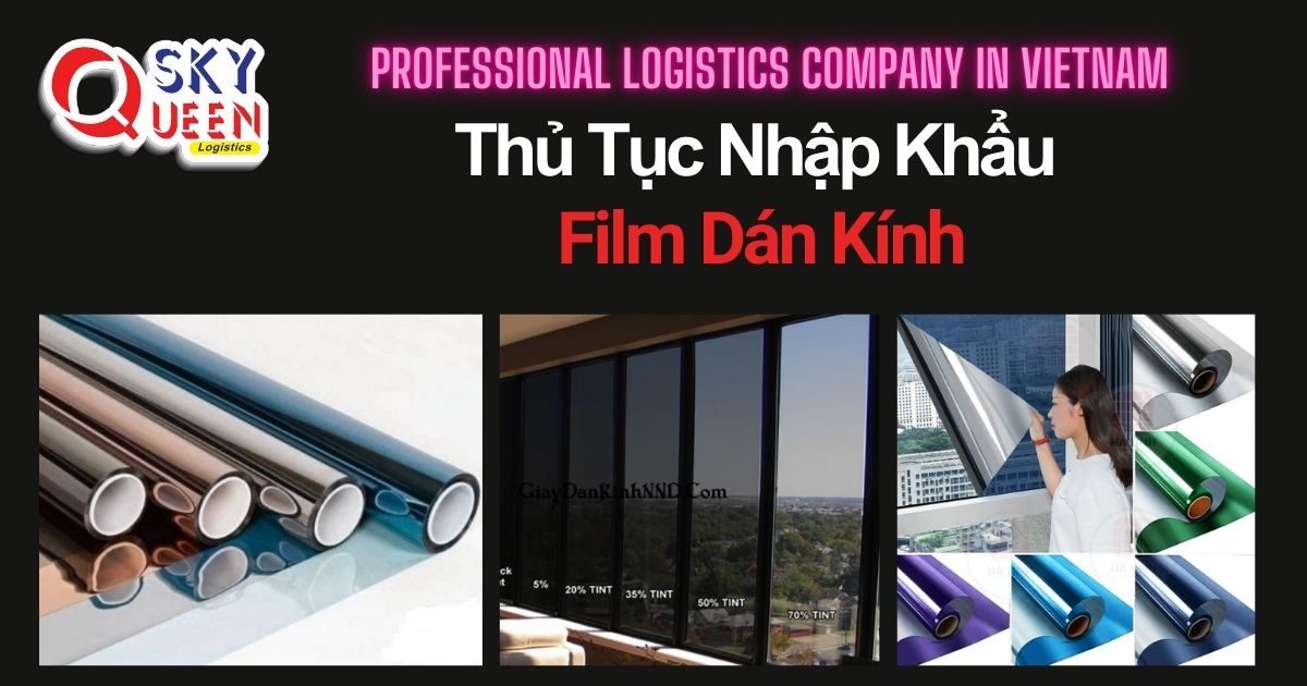 THỦ TỤC NHẬP KHẨU FILM DÁN KÍNH NHẬP KHẨU FILM DÁN KÍNH