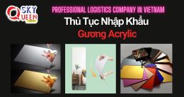 THỦ TỤC NHẬP KHẨU GƯƠNG ACRYLIC