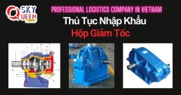 THỦ TỤC NHẬP KHẨU HỘP GIẢM TỐC