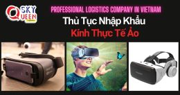 THỦ TỤC NHẬP KHẨU KÍNH THỰC TẾ ẢO
