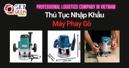 THỦ TỤC NHẬP KHẨU MÁY PHAY GỖ