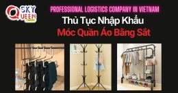 THỦ TỤC NHẬP KHẨU MÓC QUẦN ÁO BẰNG SẮT