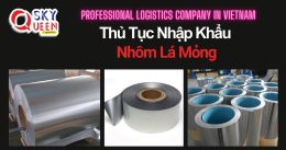 THỦ TỤC NHẬP KHẨU NHÔM LÁ MỎNG