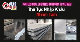 THỦ TỤC NHẬP KHẨU NHÔM TẤM