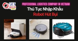 THỦ TỤC NHẬP KHẨU ROBOT HÚT BỤI
