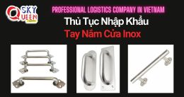 THỦ TỤC NHẬP KHẨU TAY NẮM CỬA INOX