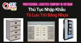 THỦ TỤC NHẬP KHẨU TỦ LƯU TRỮ BẰNG NHỰA