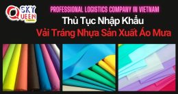 THỦ TỤC NHẬP KHẨU VẢI TRÁNG NHỰA SẢN XUẤT ÁO MƯA