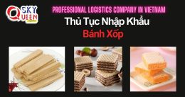 THỦ TỤC NHẬP KHẨU BÁNH XỐP
