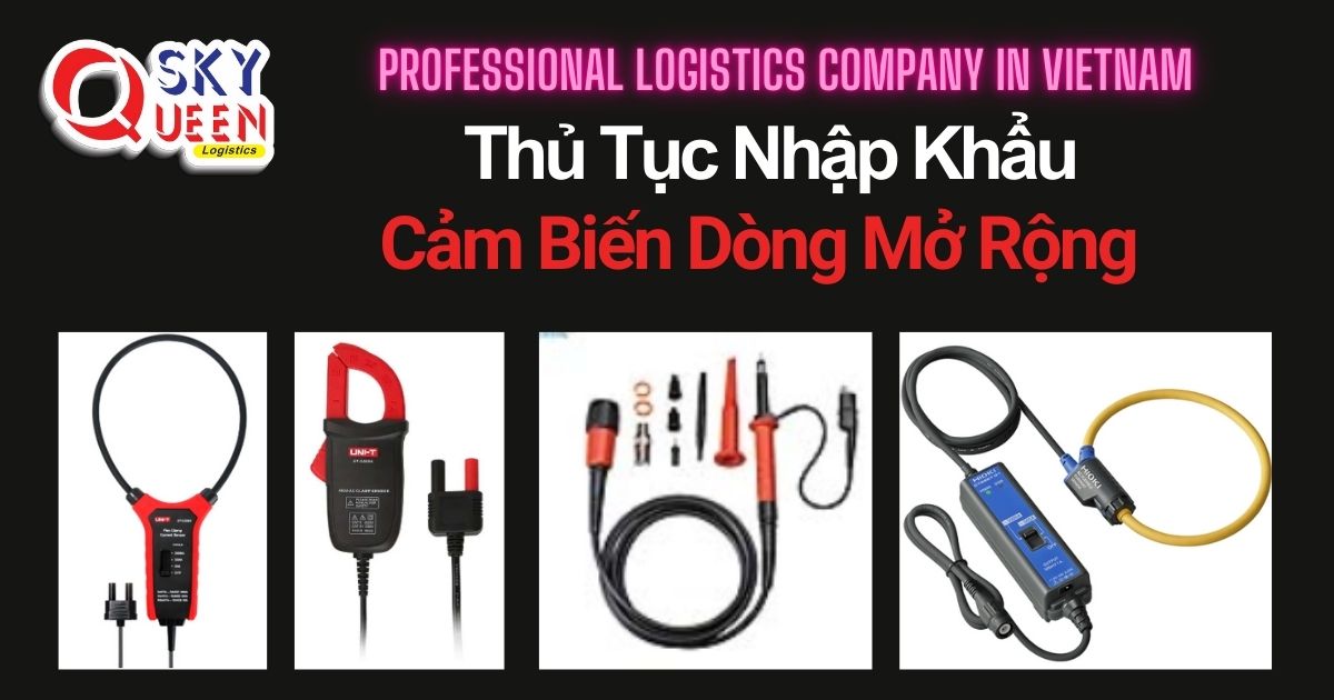 THỦ TỤC NHẬP KHẨU CẢM BIẾN DÒNG MỞ RỘNG thu-tuc-nhap-khau-cam-bien-dong-mo-rong-sky-queen-logistics
