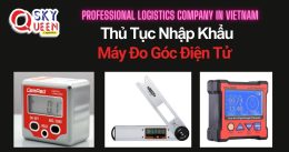 THỦ TỤC NHẬP KHẨU MÁY ĐO GÓC ĐIỆN TỬ