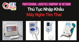 THỦ TỤC NHẬP KHẨU MÁY NGHE TIM THAI THEO DÕI ĐỊNH KỲ