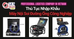 THỦ TỤC NHẬP KHẨU MÁY NỘI SOI ĐƯỜNG ỐNG CÔNG NGHIỆP