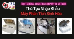 THỦ TỤC NHẬP KHẨU MÁY PHÂN TÍCH SINH HÓA