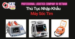 THỦ TỤC NHẬP KHẨU MÁY SỐC TIM