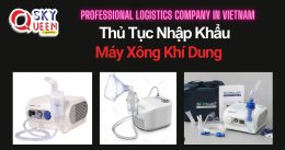 THỦ TỤC NHẬP KHẨU MÁY XÔNG KHÍ DUNG