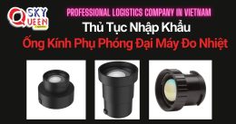 THỦ TỤC NHẬP KHẨU ỐNG KÍNH PHỤ PHÓNG ĐẠI CỦA MÁY ĐO NHIỆT