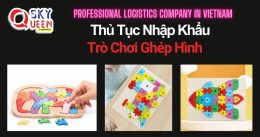 THỦ TỤC NHẬP KHẨU TRÒ CHƠI GHÉP HÌNH